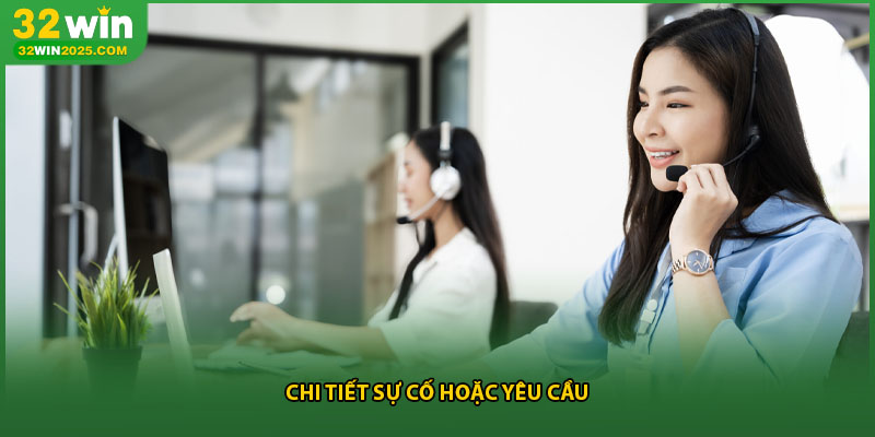 Chi tiết sự cố hoặc yêu cầu