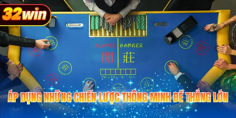 Áp dụng các chiến lược thông minh để thắng lớn